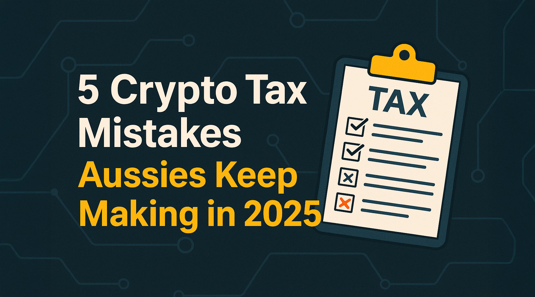 5 Crypto Tax Mistakes Aussies Keep Making - and How to Avoid Them